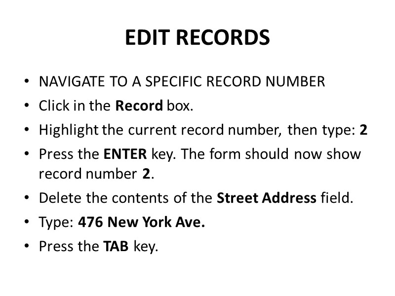 EDIT RECORDS NAVIGATE TO A SPECIFIC RECORD NUMBER Click in the Record box. Highlight
